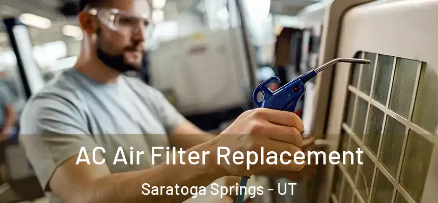  AC Air Filter Replacement Saratoga Springs - UT