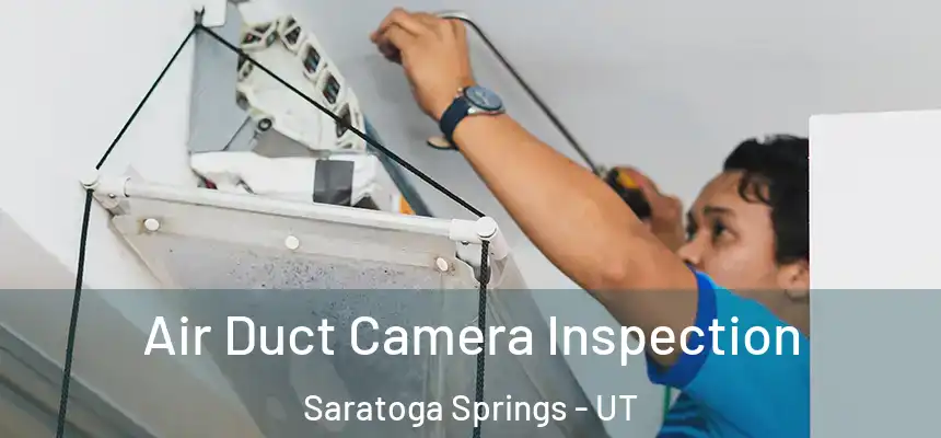  Air Duct Camera Inspection Saratoga Springs - UT