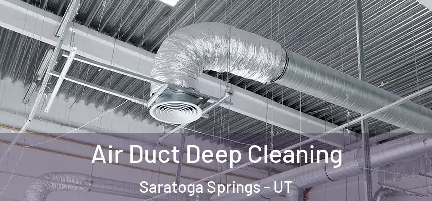  Air Duct Deep Cleaning Saratoga Springs - UT