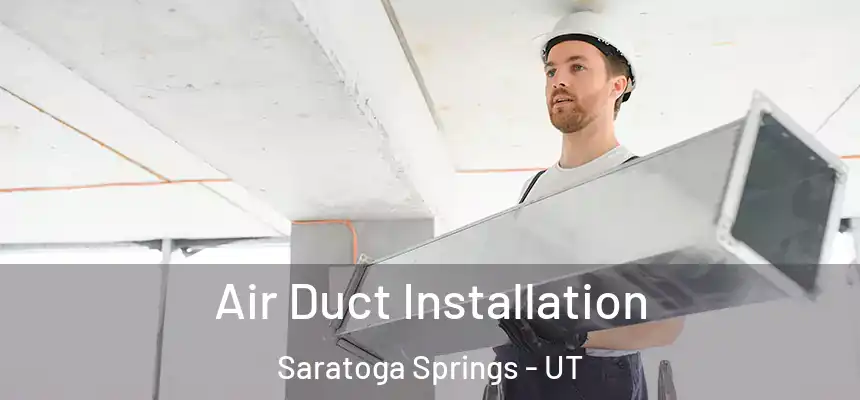  Air Duct Installation Saratoga Springs - UT