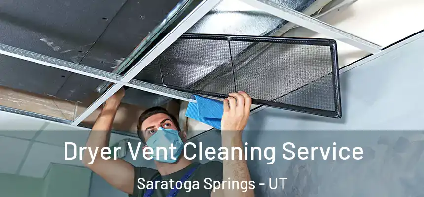  Dryer Vent Cleaning Service Saratoga Springs - UT