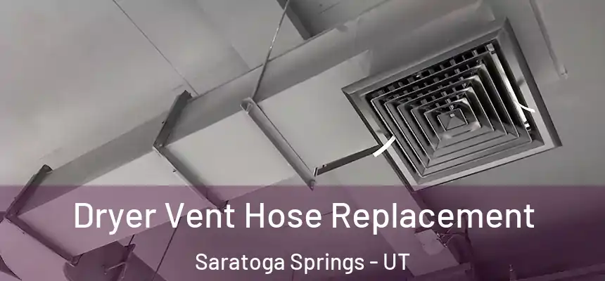  Dryer Vent Hose Replacement Saratoga Springs - UT