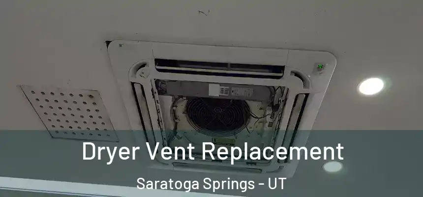  Dryer Vent Replacement Saratoga Springs - UT