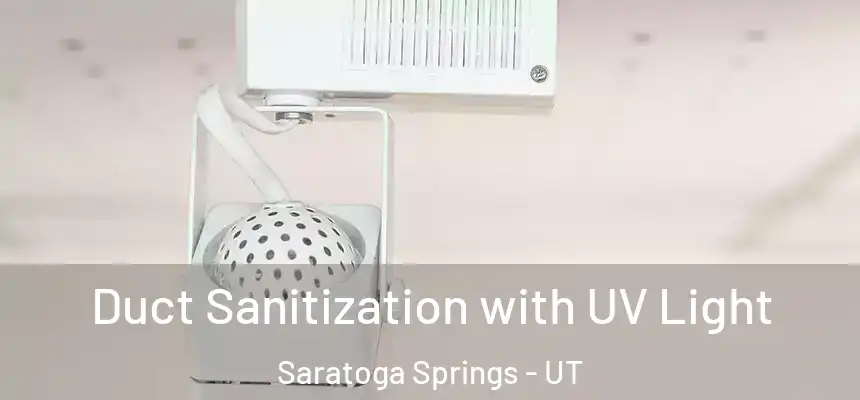  Duct Sanitization with UV Light Saratoga Springs - UT