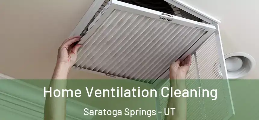  Home Ventilation Cleaning Saratoga Springs - UT