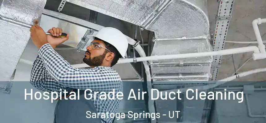  Hospital Grade Air Duct Cleaning Saratoga Springs - UT