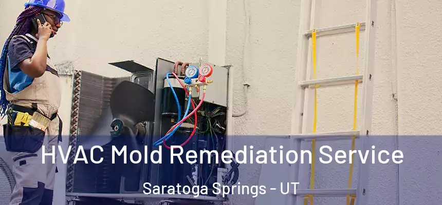  HVAC Mold Remediation Service Saratoga Springs - UT