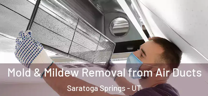  Mold & Mildew Removal from Air Ducts Saratoga Springs - UT