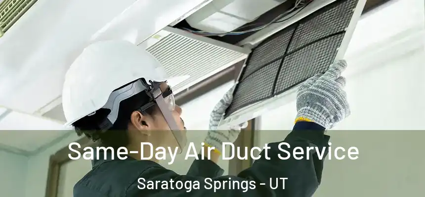  Same-Day Air Duct Service Saratoga Springs - UT