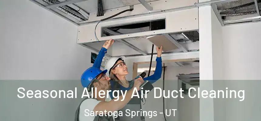  Seasonal Allergy Air Duct Cleaning Saratoga Springs - UT