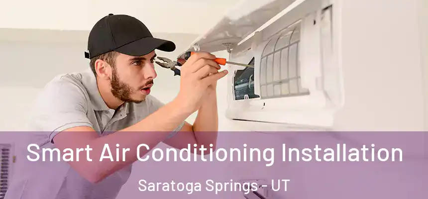  Smart Air Conditioning Installation Saratoga Springs - UT